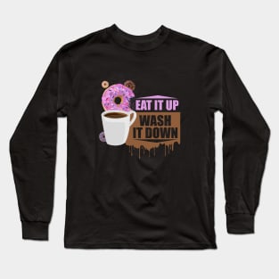 Eat It Up - Wash It Down Long Sleeve T-Shirt